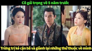 Cô gái trọng sinh về 5 năm trước trừng trị kẻ cặn bã và giành lại những thứ thuộc về mình