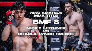 BMF 8  Micky Leithner vs Charlie Lynch Spence  Amateur Super Lightweight MMA Title  BADMOFO MMA