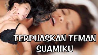 TERPUASKAN TEMAN SUAMIKU  CERITA DEWASA