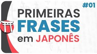 Primeiras Frases em Japonês #1  Cumprimentos Parte 1