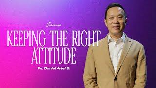 Ibadah Online 7 Juli 2024  Keeping the Right Attitude  Ps. Daniel Arief S.