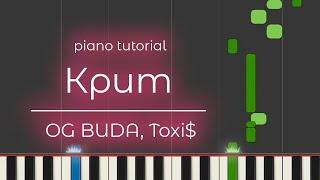 PIANO TUTORIAL  Крит - OG BUDA Toxi$  на пианино