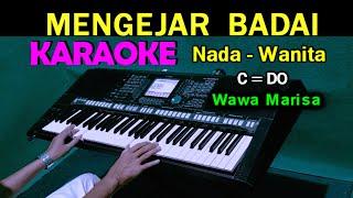 MENGEJAR BADAI - Wawa Marisa  KARAOKE Nada Wanita HD