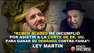 Rubén Blades incumplió por asistir a Corte de EE.UU. para ganar su demanda contra FaniaLey Martin