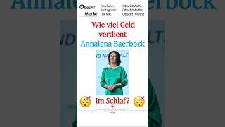  Wie viel Geld verdient Annalena Baerbock im Schlaf?   #shorts  ObachtMathe