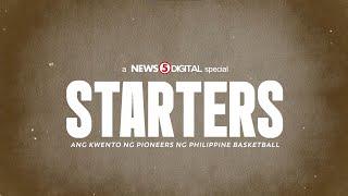 STARTERS Ang Kwento ng Pioneers ng Philippine Basketball  #N5DSpecials