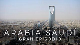 Arabia Saudí. Petróleo turismo y grandes cambios. Gran Episodio