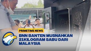 BNN Banten Musnahkan 21kg S4bu yang Dikirim dari Malaysia