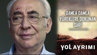 Yol Ayrımı  Damla Damla Yüreklere Dokunan Şiiri...