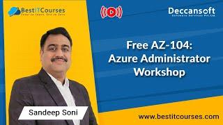 Free AZ-104 Azure Administrator Workshop by Sandeep Soni