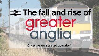 The fall and rise of Abellio Greater Anglia - Once the UKs worst train company?