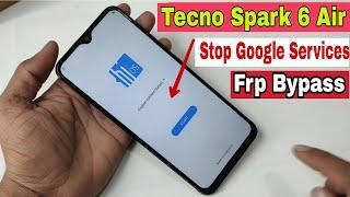 Tecno Spark 6 Air Stop Google Services FRP Bypass without Pc Google Account Bypass New Trick 2021