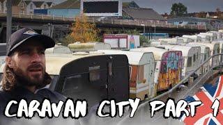 Homeless Poverty & Deprivation In The Heart of Bristol 24hrs in Caravan City Part 1