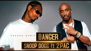 Snoop Dogg ft 2Pac - BANGER Azzaro Remix