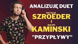JAK ŚPIEWAJĄ - Natalia Szroeder i Ralph Kaminski - Przypływy - ANALIZA