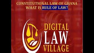 RULE OF LAW AND ITS APPLICABILITY IN GHANA PART 1