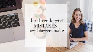 The Three Mistakes New Bloggers Make  COMMON BLOGGING MISTAKES