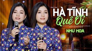 Bài Hát Đang HÓT  Hà Tĩnh Quê Ơi _ Như Hoa  Có Bao Giờ Anh Viết Được Vần Thơ… MV Official