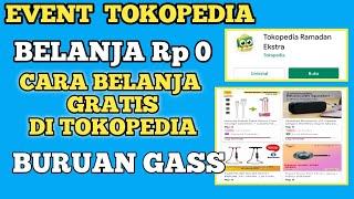 CARA BELANJA RP 0 GRATIS DI TOKOPEDIA NOL RUPIAH TANPA BAYAR BURUAN GARAP SEKARANG JUGA KHUSUS BUAT