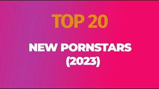 TOP 20 New Pornstars 2023