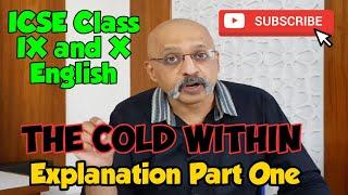 The Cold Within  ICSE English Class 9 and 10  Detailed Explanation Part One by T S Sudhir