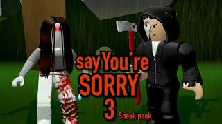 say Youre SORRY-3-Roblox Movie BROOKHAVEN- SNEAK PEAK INTRO MOVIE COMING SOON