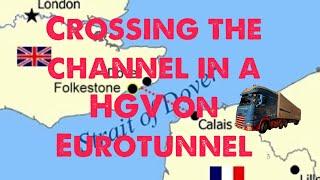 How to Channel Tunnel in a HGV  Calais-Folkestone  