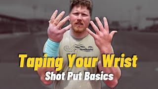 SHOT PUT BASICS part 2 How to Tape Your Wrist and other methods