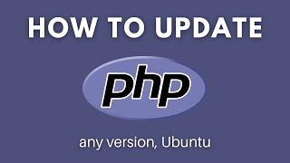 How to Update PHP in Ubuntu to any version