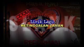 SLANK  KETINGGALAN ZAMAN MATA  HATI REFORMASI  LIRIK