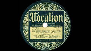 1935 Russ Morgan as ‘Ted Wilson’ - I’m Goin’ Shoppin’ With You Chick Bullock vocal