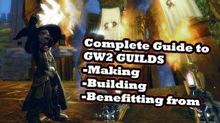 A Complete Guide to Guilds making building benefiting from- A Guild Wars 2 Guide