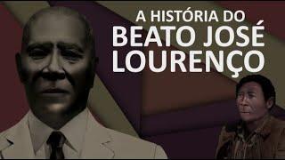 A HISTÓRIA DO BEATO JOSÉ LOURENÇO