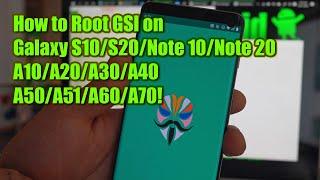 How to Root GSI on Galaxy S10S20Note 10Note 20A10A20A30A40A50A51A60A70