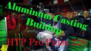 Aluminum Casting Buildup With The HTP Pro Pulse 220