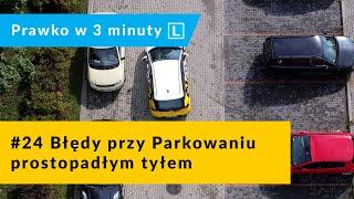 #24 Błędy przy parkowaniu prostopadłym tyłem