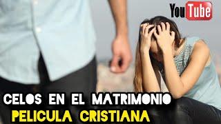 Celos En El Matrimonio Película Cristiana 2024 Completa En Español