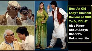 How An Old Ladys Incident Convinced SRK To Do DDLJ? Also Know About Aditya Chopras Unknown Life