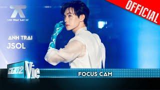 FOCUS CAM JSOL - Sóng Vỗ Vỡ Bờ  Anh Trai Say Hi