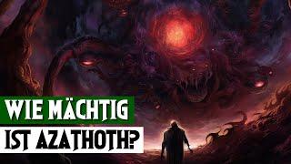 Azathoth ist er wirklich der mächtigste unter den Äußeren Göttern?