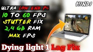 How To Run Dying Light On a Ultra Low End PC In Hindi.