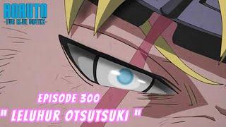 Boruto Episode 300 Bahasa Indonesia Boruto Two Blue Vortex Chapter12 LELUHUR OTSUTSUKI BUMI Part 253