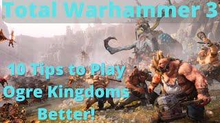 10 Tips to play the Ogre Kingdoms Better TW3