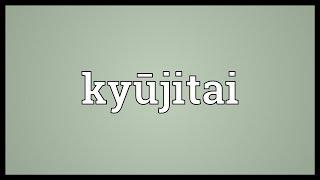 Kyūjitai Meaning