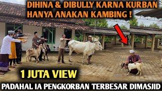 DIHINA & DIBULLY KARNA KURBAN HANYA ANAKAN KAMBING PADAHAL IA PENGKURBAN SAPI TERBESAR DISITU ‼️