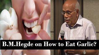 How to eat Garlic for Full benefits? - Dr.B.M.Hegde latest speech Garlic health benefits  medicine