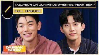 TAECYEON on Our Minds when We Heartbeat ️  DAEBAK SHOW S3 EP 9