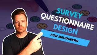 Survey Questionnaire Design for Beginners