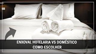 ENXOVAL HOTELARIA VS DOMÉSTICO COMO ESCOLHERVD