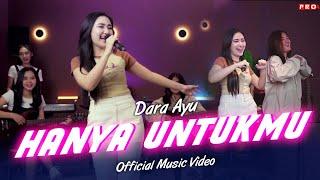 Dara Ayu - Hanya Untukmu Berulang Ulang Kali Telah Ku Katakan  Official Music Video